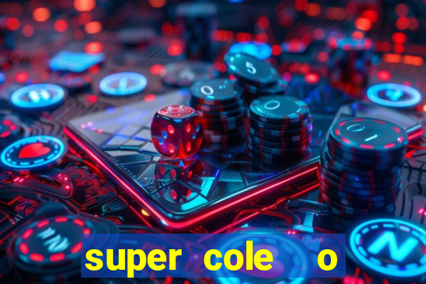 super cole  o 7784 jogos download